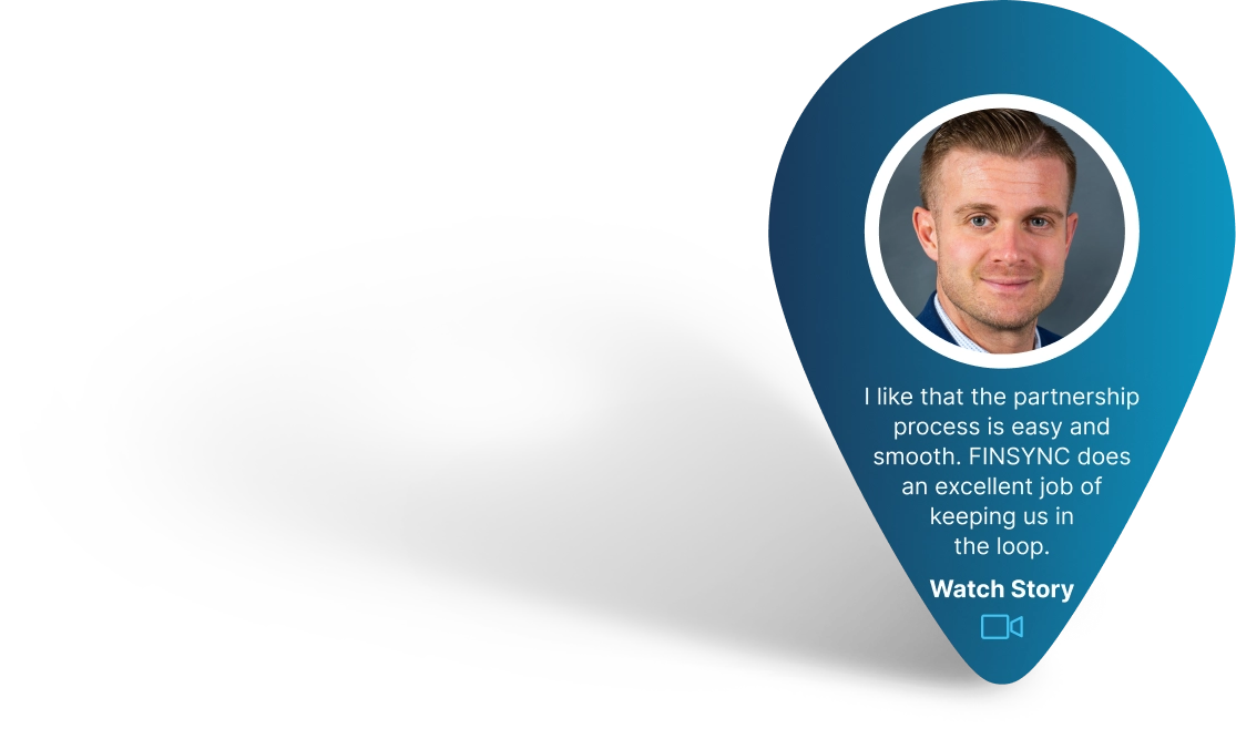I like that the partnership process is easy and smooth. FINSYNC does an excellent job of keeping us in the loop.