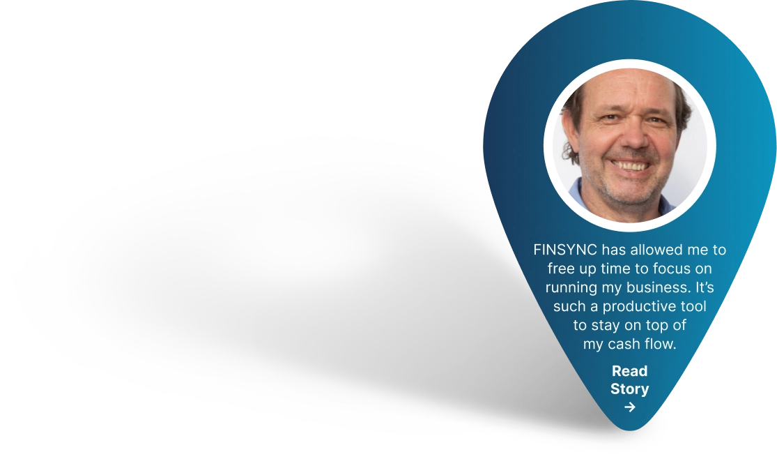 FINSYNC has allowed me to free up time to focus on running my business. It’s such a productive tool to stay on top of my cash flow.